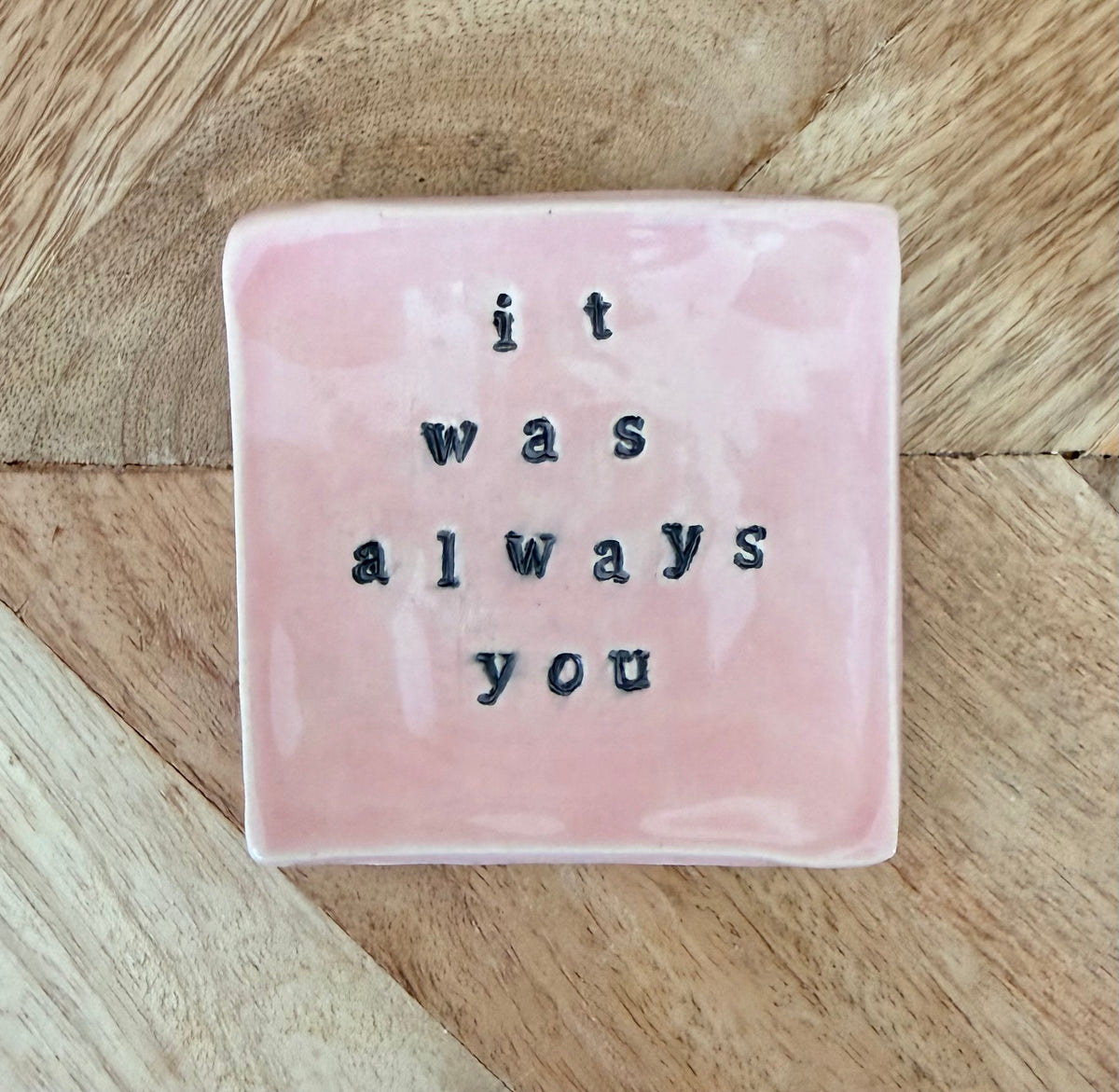 Hand-Built Pink Square “It was Always You” Trinket Dish
