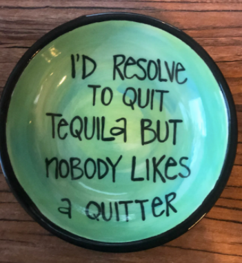 Tequila Perfect Quote Dish