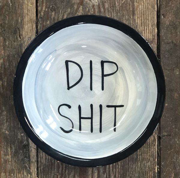 Dip Shit Bowl