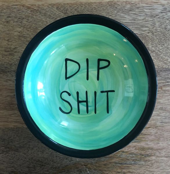 Dip Shit Bowl